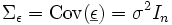 \Sigma_\epsilon=\mbox{Cov}(\underline{\epsilon})= \sigma^2I_n\;