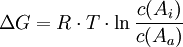 \Delta G = R \cdot T \cdot \ln  \frac {c(A_{i})}{c(A_{a})}