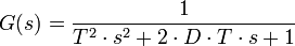  G(s) = \frac 1{T^2\cdot s^2 + 2\cdot D\cdot T\cdot s + 1}