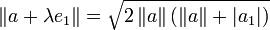 \|a+\lambda e_1\|=\sqrt{2\,\|a\|\,(\|a\|+|a_1|)}