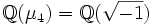 \mathbb Q(\mu_4)=\mathbb Q(\sqrt{-1})