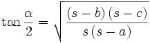 \tan \frac{\alpha }{2}=\sqrt{\frac{\left( s-b\right) \left( s-c\right) }{s\left( s-a\right) }}