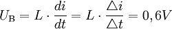 U_{\rm B} = L \cdot \frac{di}{dt} = L \cdot \frac{\triangle i}{\triangle t} = 0,6 V